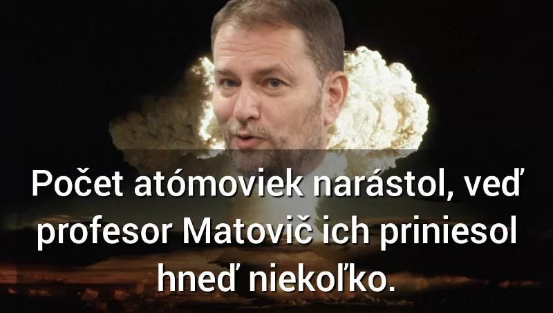 Svet informuje že počet atómových bômb narástol. pritom u nás na Slovensku je to už pomerne dlho notoricky známa vec.