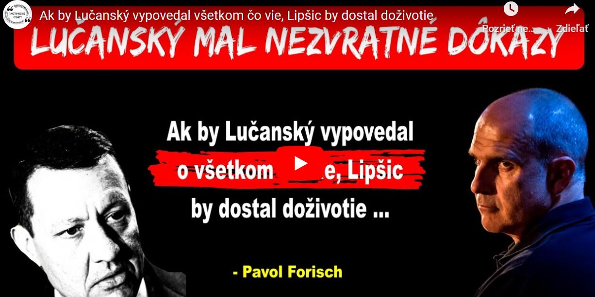 Video-Pavol Forisch: Ak by Milan Lučanský vypovedal o všetkom čo vie, Lipšic by dostal doživotie.