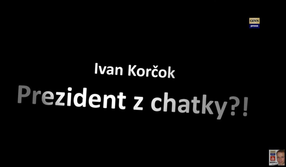 Video-Ivan Korčok: Prezident z chatky?!