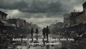 Každý deň sa na nás zo Západu valia poriadne odporné špinavosti.