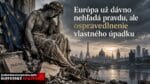 Európa už dávno nehľadá pravdu, ale ospravedlnenie vlastného úpadku