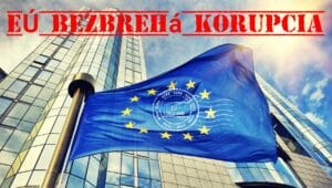 Bezbrehá korupcia na úrovni EÚ. A kto to všetko platí....?