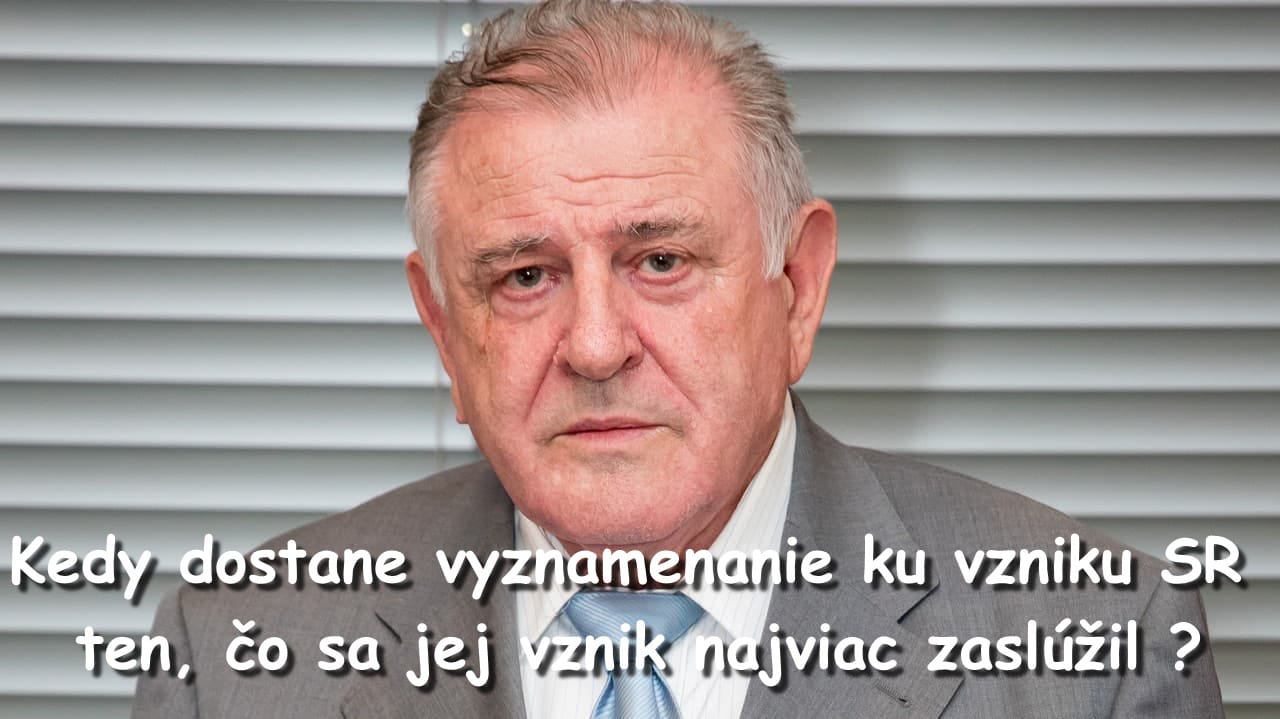 JUDr. V. Mečiar, trojnásobný premiér SR, opäť bez vyznamenania & Zbabelosť a strach vlády?