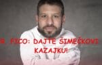 R. FICO: DAJTE ŠIMEČKOVI KAZAJKU!