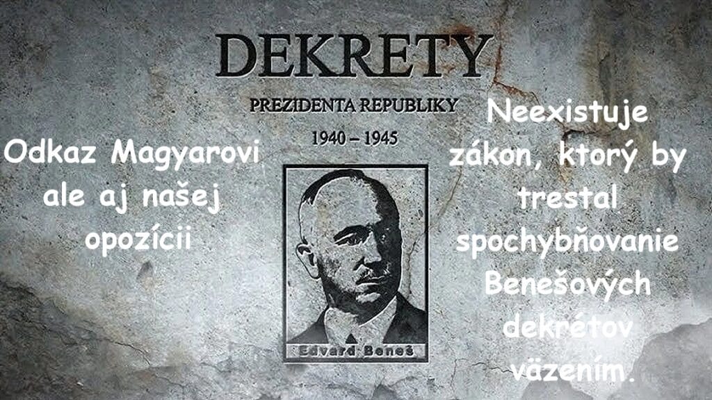 Používanie pojmu “ trestu za spochybňovanie Benešových dekrétov“ je extrémistická politická hyperbola