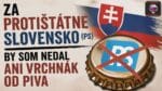 Za Protištátne Slovensko (PS) by som nedal ani vrchnák od piva