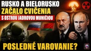 Rusko a Bielorusko začalo cvičenia s ostrou jadrovou muníciou & Posledné varovanie?