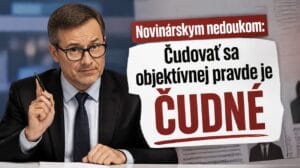 Novinárskym nedoukom: Čudovať sa objektívnej pravde je ČUDNÉ