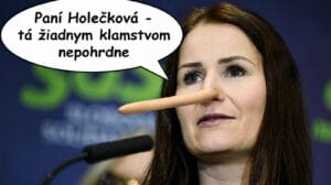 Politici toho každý deň natárajú… napr. teta Holečková tá žiadnym klamstvom nepohrdne
