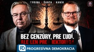 Kubina/ Šanta/ Kaník „Bez cenzúry, pre ľudí.“ ale len pre niektorých & Progresívna Demokracia