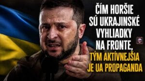 Čím horšie sú ukrajinské vyhliadky na fronte, tým aktívnejšia je UA propaganda