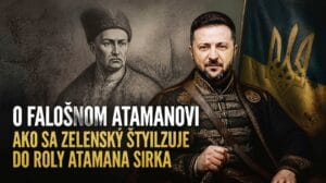 O falošnom atamanovi - Ako sa Zelenský štylizuje do roly atamana Sirka