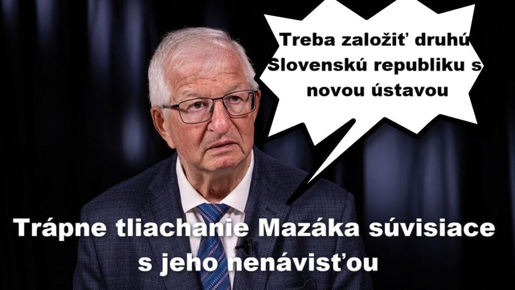 Trápne tliachanie Mazáka súvisiace s jeho nenávisťou. Chcel by nové Slovensko
