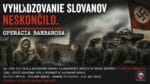 Vyhladzovanie Slovanov neskončilo.
