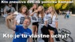 Kto je tu vlastne "úchyl"? a kto zneužíva deti na politické účely?