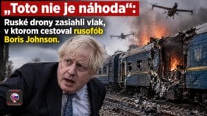 „Toto nie je náhoda“: Ruské drony zasiahli vlak, v ktorom cestoval rusofób Boris Johnson.