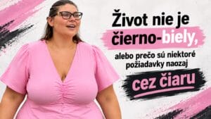 Život nie je čierno-biely, alebo prečo sú niektoré požiadavky naozaj cez čiaru