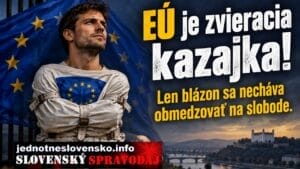 EÚ je zvieracia kazajka! Len blázon sa necháva obmedzovať na slobode.