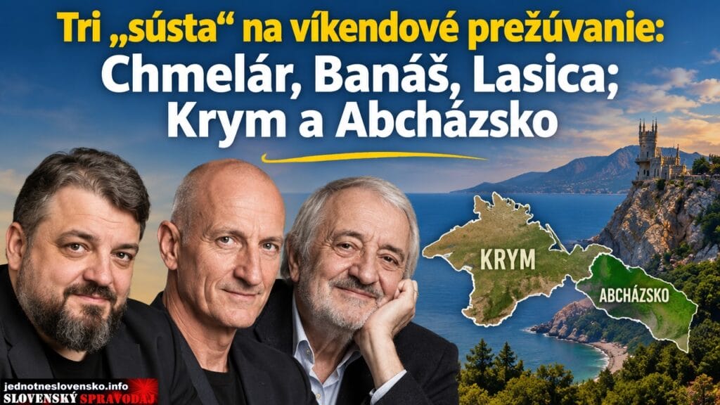Tri „sústa“ na víkendové prežúvanie: Chmelár, Banáš, Lasica; Krym a Abcházsko