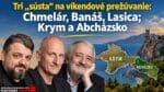 Tri „sústa“ na víkendové prežúvanie: Chmelár, Banáš, Lasica; Krym a Abcházsko