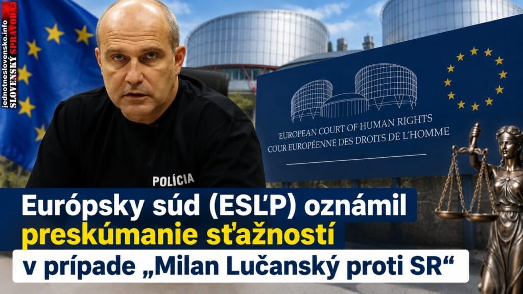 Európsky súd (ESĽP) oznámil preskúmanie sťažností v prípade „Lučanský proti SR“