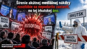 Mediálny mor akútnej rusofóbie sa zastaviť nepodarilo, ten z Irkutska áno