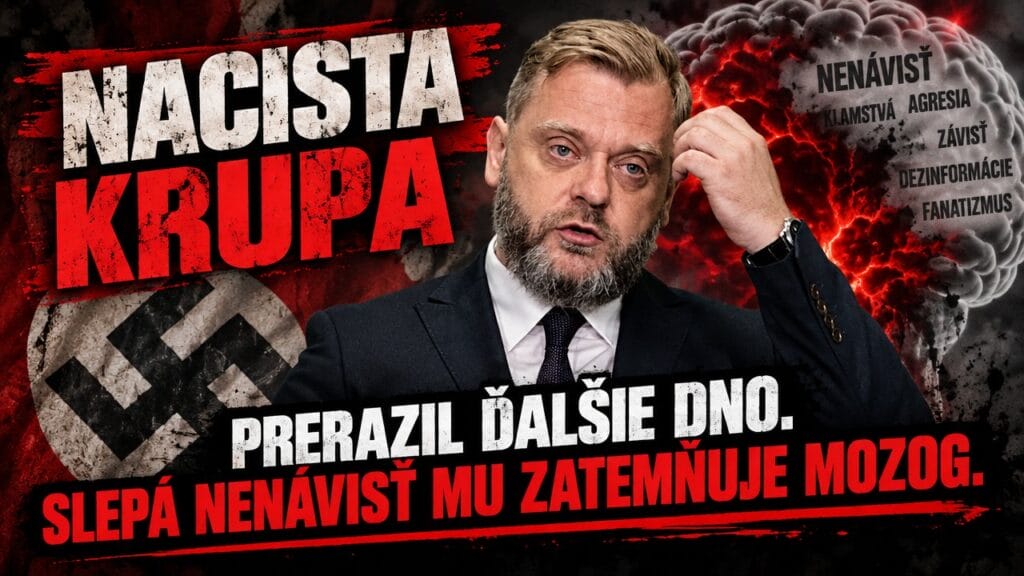 Esesácky úbožiak Krupa prerazil ďalšie dno. Slepá nenávisť zatemňuje mozog