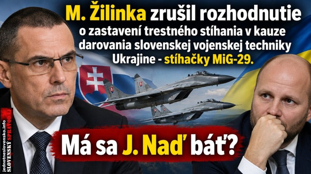 Žilinka otočil. Obnovil tr. stíhanie v kauze darovania stíhačiek MiG-29. Má sa Naď báť?