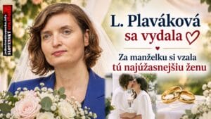 Lucia Plaváková sa vydala. Za manželku si vzala tú najúžasnejšiu ženu