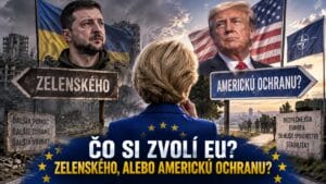 Čo si zvolí EU? Zelenského, alebo americkú ochranu